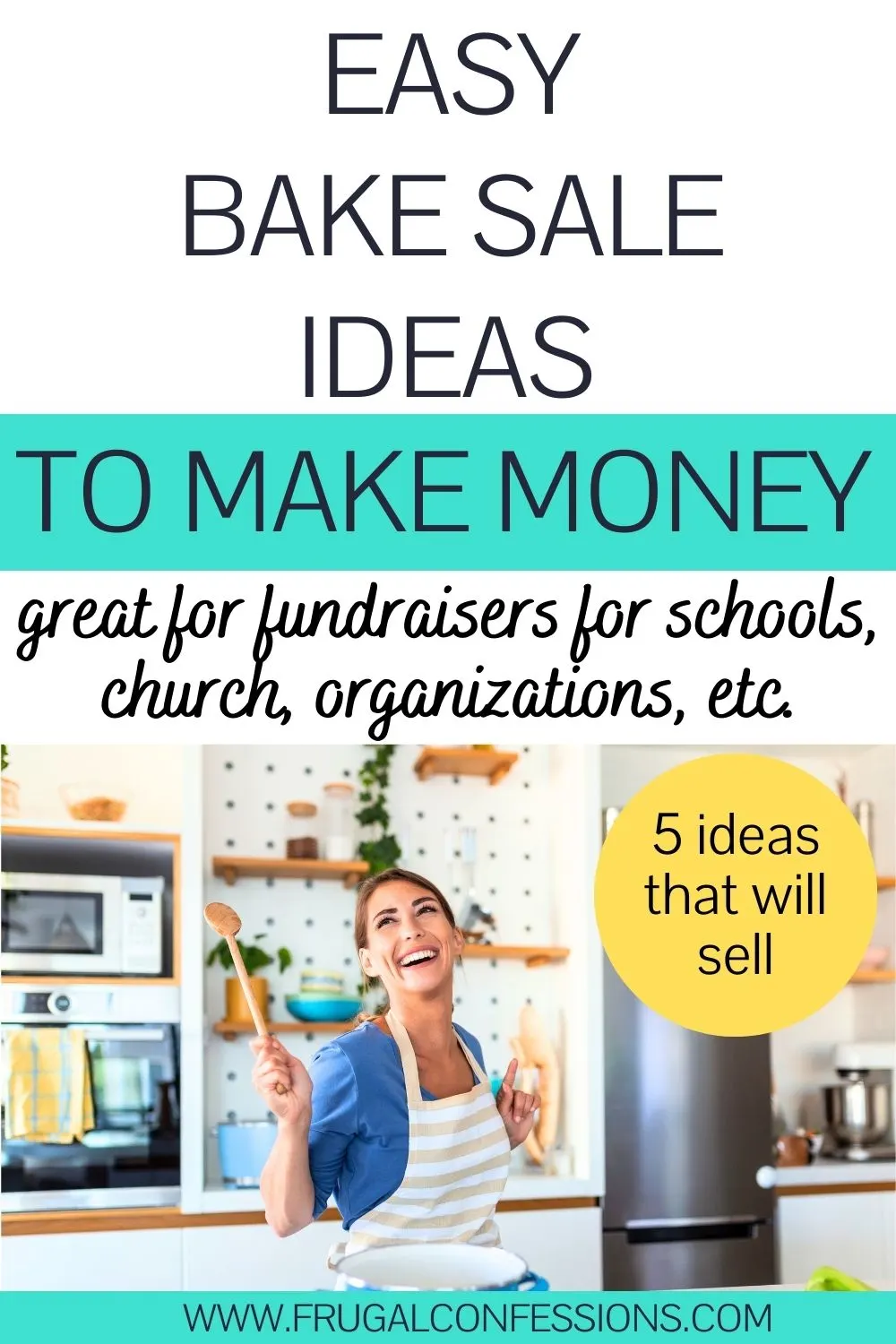 woman smiling in kitchen with wooden spatula, text overlay "easy bake sale ideas to make money"