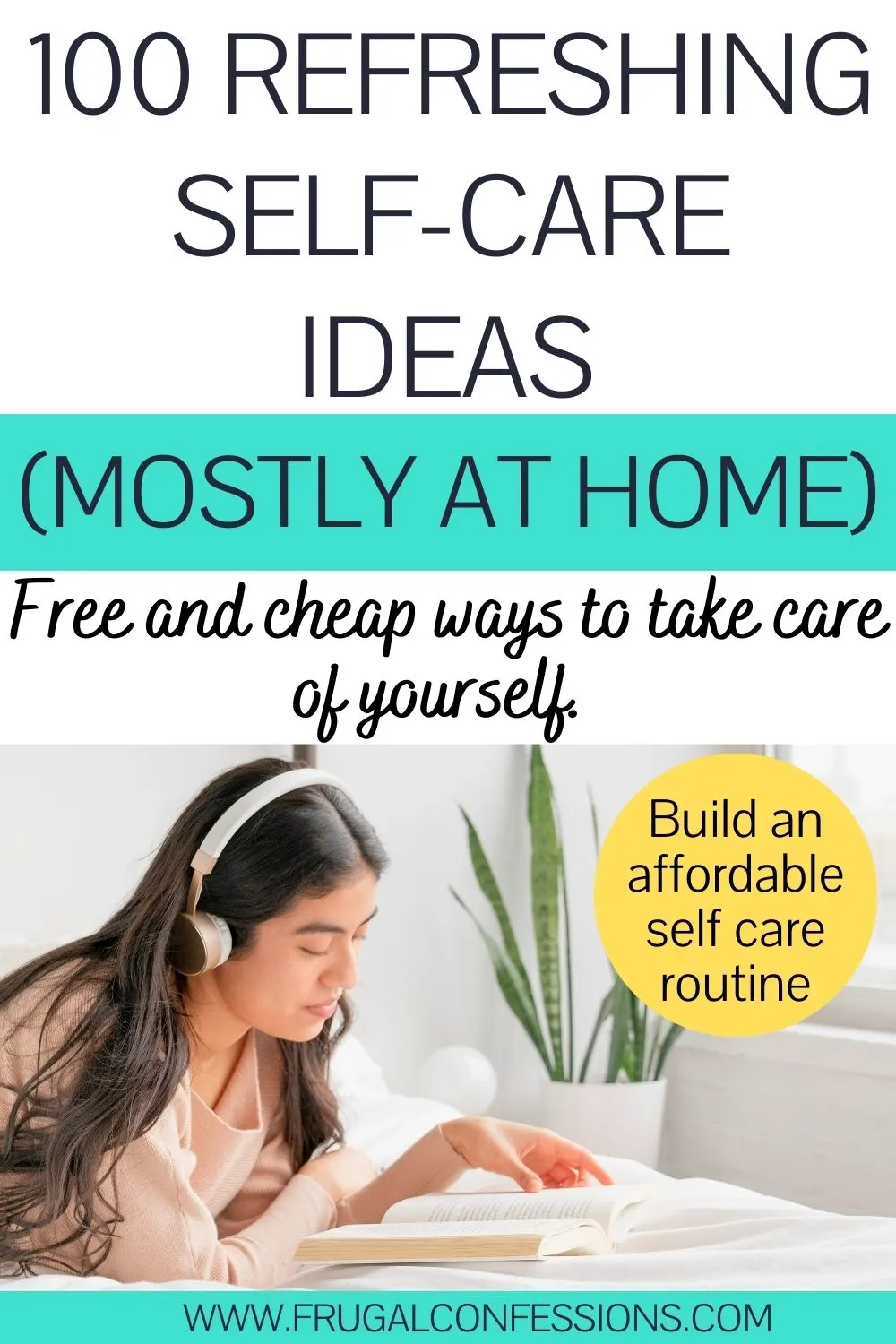woman with white headphones reading on bed, text overlay "100 refreshing self-care ideas mostly at home)