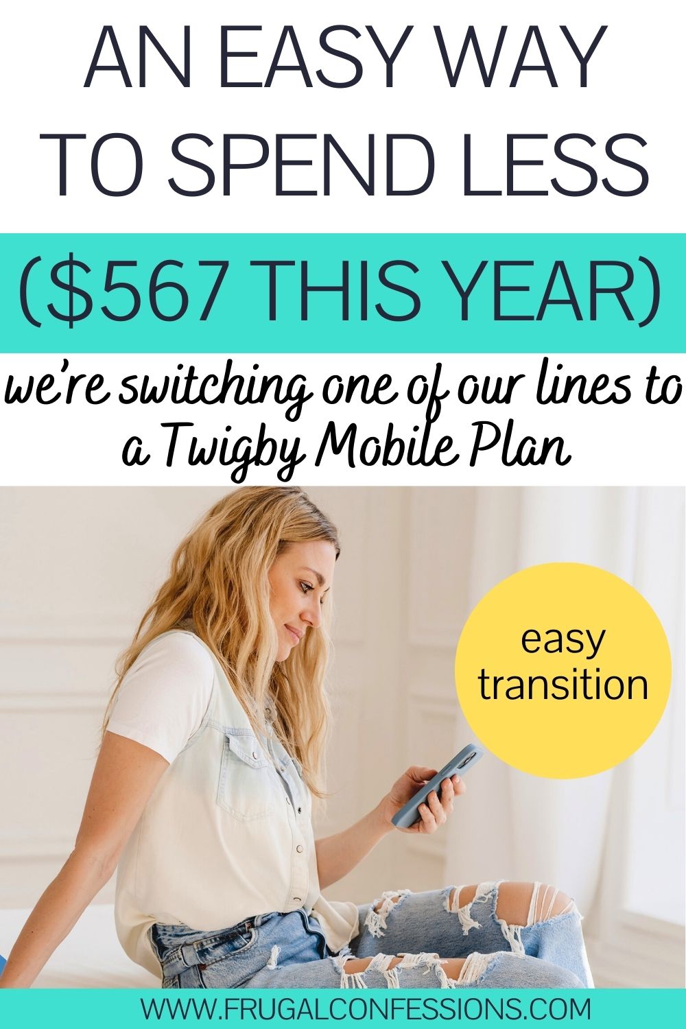 woman with trendy jeans on bed holding smartphone, text overlay "an easy way to spend less ($567 this year) - we're switching to Twigby Mobile"