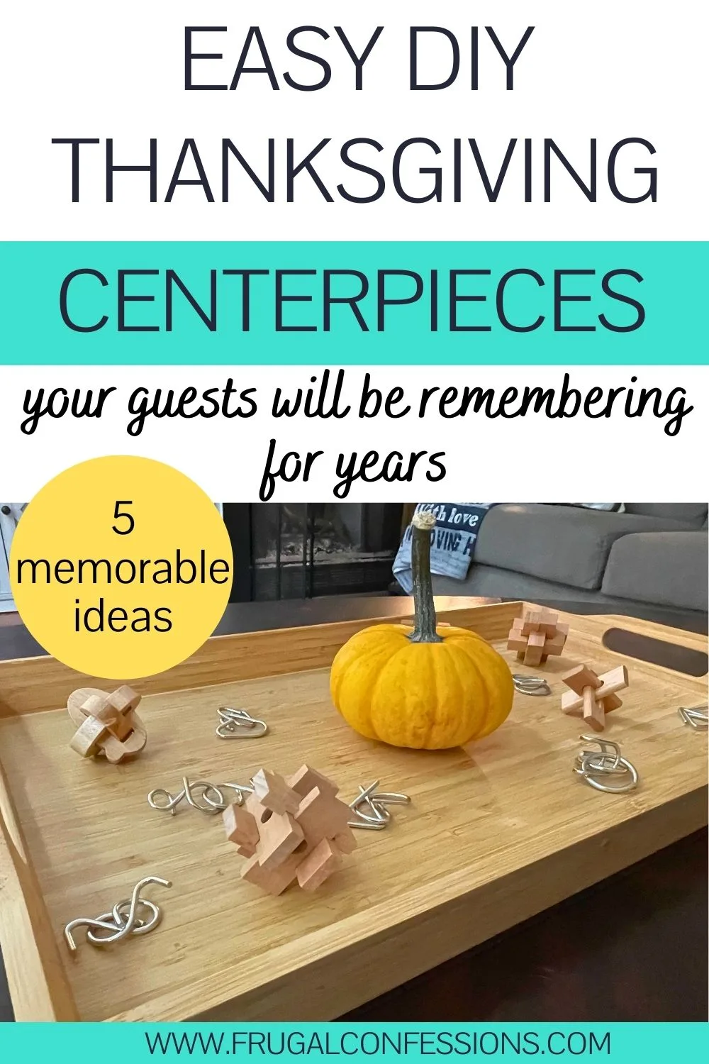 wooden tray with wooden and metal puzzles and a pumpkin on it, text overlay "easy diy Thanksgiving centerpieces your guests will be remembering for years"