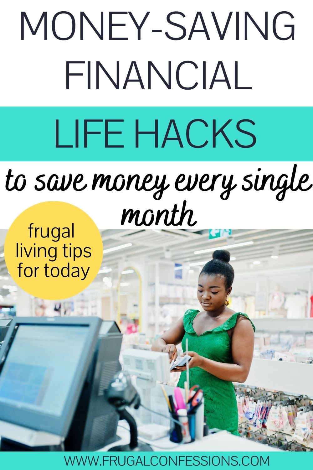 woman at cash register in store in green dress, text overlay "money-saving financial life hacks"