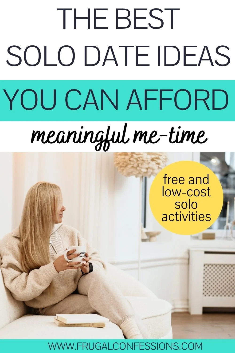 woman in lounging neutral clothes on couch, text overlay "the best solo date ideas you can afford"